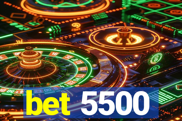 bet 5500